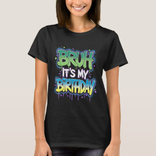 Bruh Het is mijn verjaardag Grappig Verjaardag Jon T-shirt