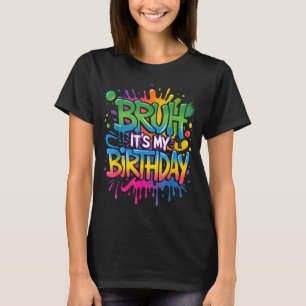 Bruh Het Is Mijn Verjaardag Grappige Verjaardag Jo T-shirt
