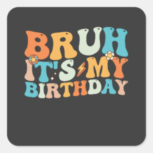 Bruh het is mijn verjaardag Groovy Retro Vierkante Sticker