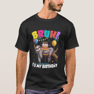 Bruh Het Is Mijn Verjaardag Luiaard Cake Ballonnen T-shirt