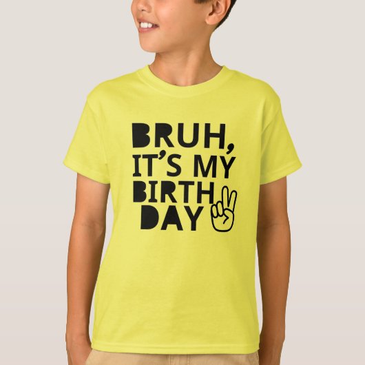 BRUH HET IS MIJN VERJAARDAG T-SHIRT (Voorkant)