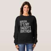 Bruh Het is My Daddy's Birthday King OMG Crown Hap Trui (Voorkant volledig)