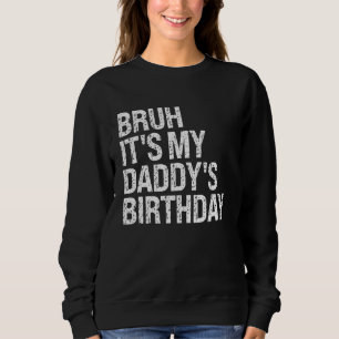 Bruh Het is My Daddy's Birthday King OMG Crown Hap Trui