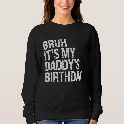Bruh Het is My Daddy's Birthday King OMG Crown Hap Trui (Voorkant)