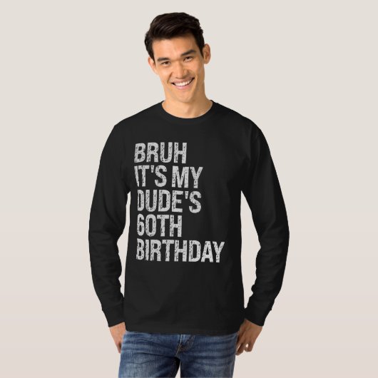 Bruh Het is My Dude's 60th Birthday Buddy Happy Cr T-shirt (Voorkant volledig)
