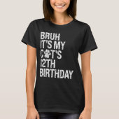Bruh Het is My Funny Cat's 12th Birthday Meow Kitt T-shirt (Voorkant)