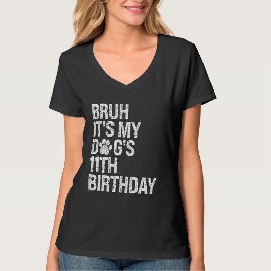 Bruh Het is My Funny Dog's 11th Birthday Paw Pet P T-shirt (Voorkant)