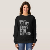 Bruh Het is My Funny Dog's 12th Birthday Paw Pet P Trui (Voorkant volledig)
