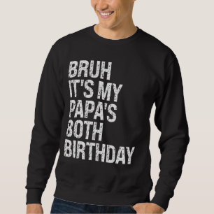 Bruh Het is My Papa's 80ste verjaardag Koning OMG Trui