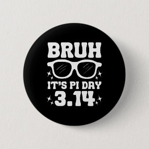 Bruh Het is Pi Dag 3.14-grappige Pi Dag Gezegde Wi Ronde Button 5,7 Cm