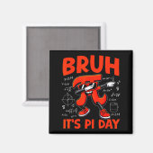 Bruh Het Is Pi-dag 3.14 Symbool Wiskunde Voor Kind Magneet (Voorkant / Achterkant)