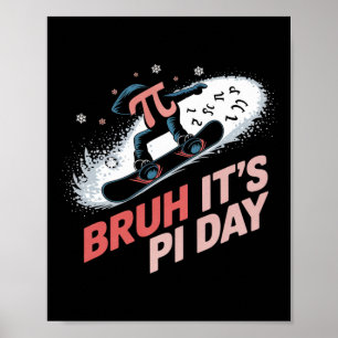Bruh Het is Pi Day Snowboarden opwinding Poster