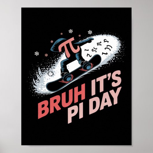 Bruh Het is Pi Day Snowboarden opwinding Poster (Voorkant)