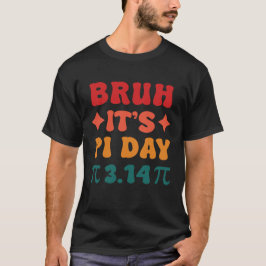 Bruh, het is Pi Day T-shirt