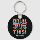 Bruh, het is testdag dat je deze lerarenstudent he sleutelhanger (Voorkant)