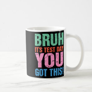 Bruh Het Is Testdag Je Haalt Het Voor Docent Stude Koffiemok