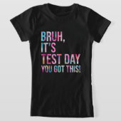 Bruh, het is testdag, je hebt deze testdag leraar t-shirt (Laagn)