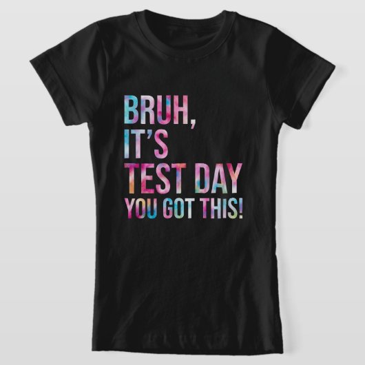 Bruh, het is testdag, je hebt deze testdag leraar t-shirt (Laagn)