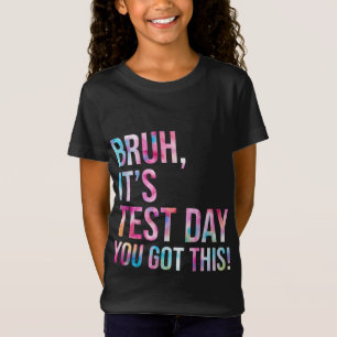 Bruh, het is testdag, je hebt deze testdag leraar t-shirt