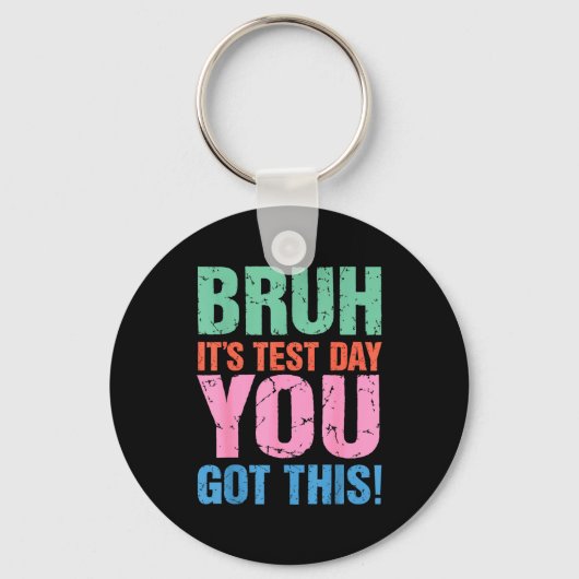 Bruh Het Is Testdag Je Krijgt Dit Voor Leraar Stud Sleutelhanger (Voorkant)