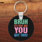 Bruh Het Is Testdag Je Krijgt Dit Voor Leraar Stud Sleutelhanger (Voorkant)