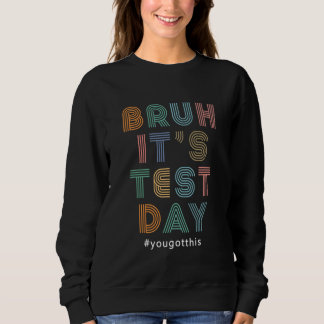 Bruh Het is testdag Motivatie lerarenproef 1 Trui