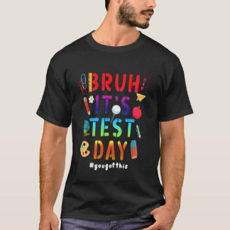 Bruh Het is Testdag Motiverende Leraar Toetsing T-shirt