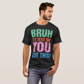 Bruh Het Is Toetsdag Je Haalt Het Voor Docent Stud T-shirt (Voorkant volledig)