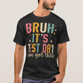 Bruh het is toetsdag je kan dit Toetsdag T-shirt