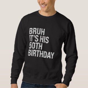 Bruh Het is zijn 50ste verjaardag Koning Happy Cro Trui