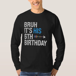 Bruh Het is zijn 6e verjaardag Koning Happy Crown T-shirt