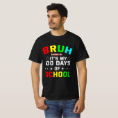 Bruh, het zijn mijn 100 dagen school t-shirt (Voorkant volledig)
