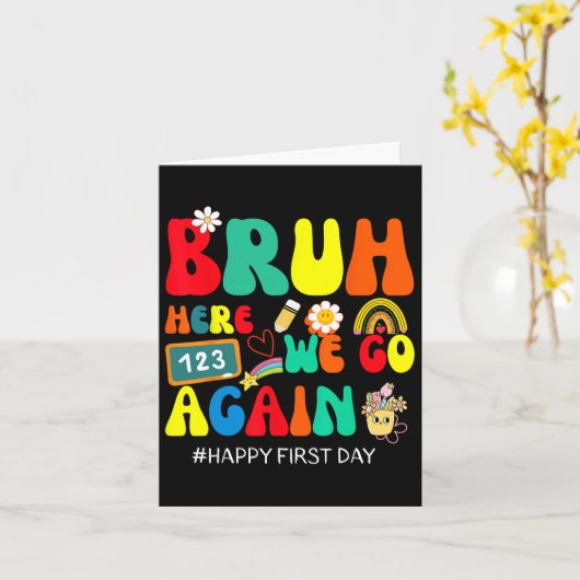Bruh hier gaan we weer vrolijk eerste schooldag Fu Kaart (Gele Bloem)