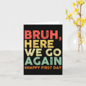 Bruh hier gaan we weer vrolijk eerste schooldag Re Kaart (Gele Bloem)