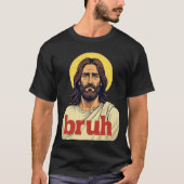 “Bruh” Holy Mood Design – Funny Faith Meme T-shirt (Voorkant)