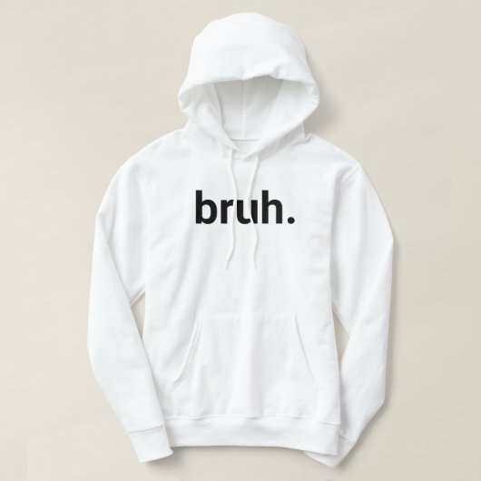 Bruh. Hoodie (Design voorkant)