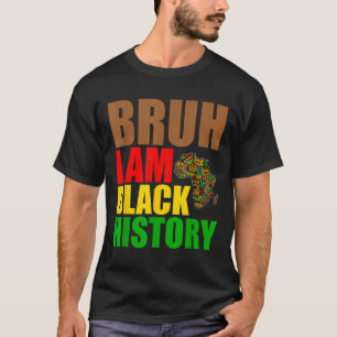 Bruh I Am Black Geschiedenis Maand Mannen Tiener J T-shirt