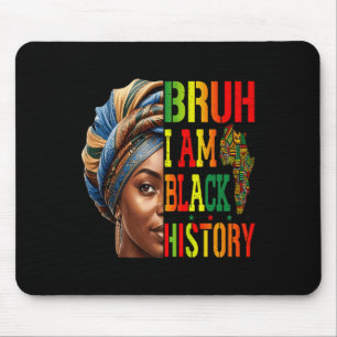 Bruh I Am Black Geschiedenis Meisje Zwarte Vrouwen Muismat