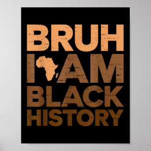 Bruh I Am Black History Month Afrikaanse zwarte jo Poster