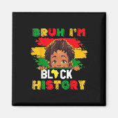 Bruh I Am Black History Month Afro-Amerikaanse Man Magneet (Voorkant)