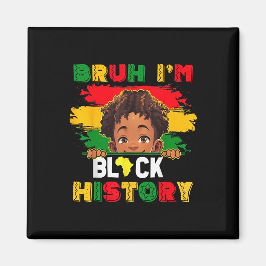 Bruh I Am Black History Month Afro-Amerikaanse Man Magneet (Voorkant)