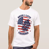 BRUH I LOVE FIREWORK BILF Funny 4 juli T-shirt (Voorkant)