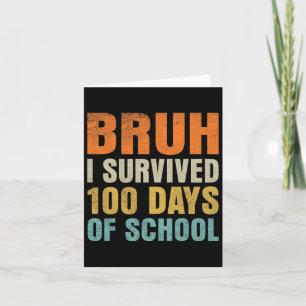 Bruh I overleefde 100 dagen van school 100ste dag Kaart