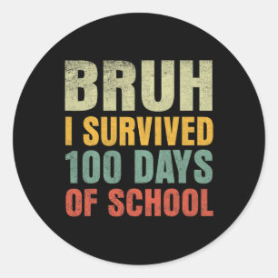 Bruh I overleefde 100 dagen van school 100ste dag  Ronde Sticker