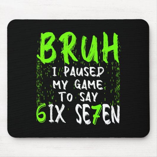 Bruh I Paused My Game To Say Six Seven Funny 67 Ga Muismat (Voorkant)