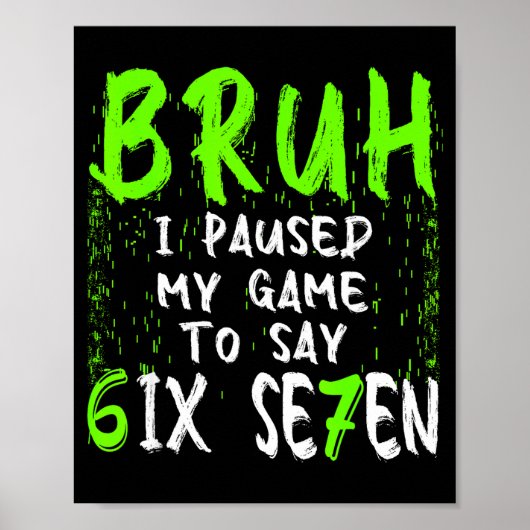 Bruh I Paused My Game To Say Six Seven Funny 67 Ga Poster (Voorkant)