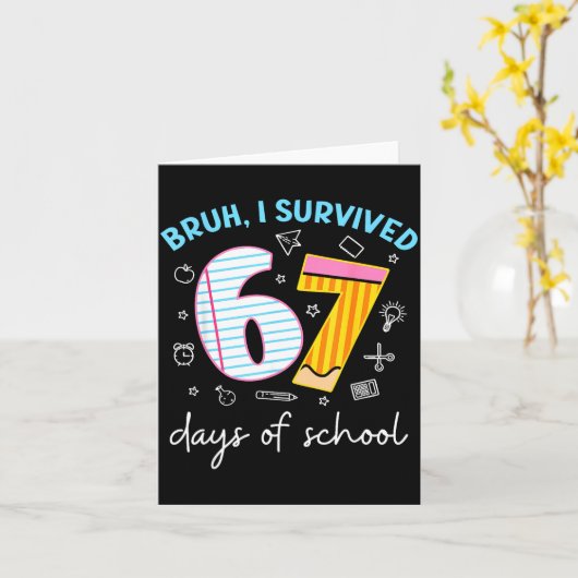 Bruh I Survived 67 Days Of School Funny Six Seven Kaart (Gele Bloem)