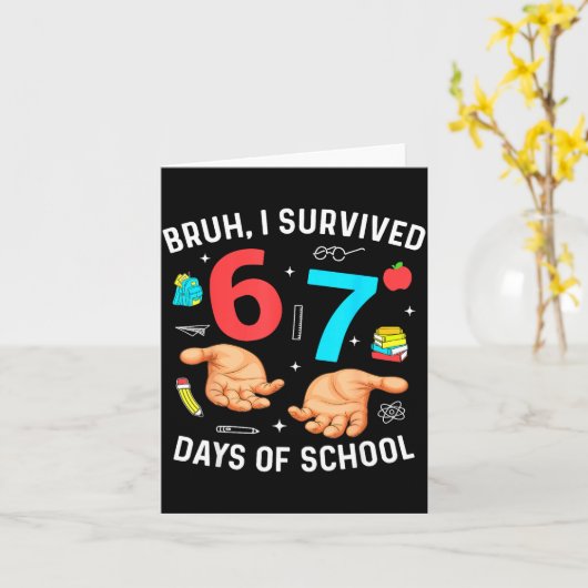 Bruh I Survived 67 Days Of School Funny Six Seven  Kaart (Gele Bloem)