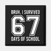 Bruh I Survived 67 Days Of School Funny Six Seven  Magneet (Voorkant)