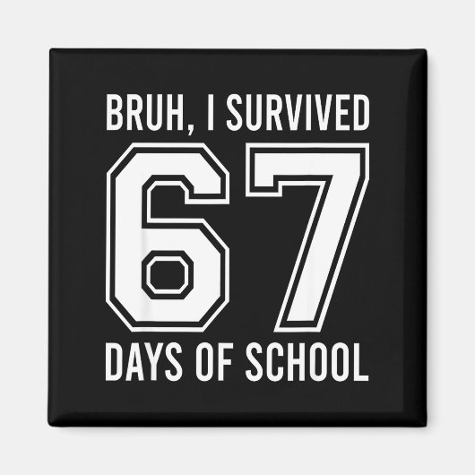 Bruh I Survived 67 Days Of School Funny Six Seven  Magneet (Voorkant)